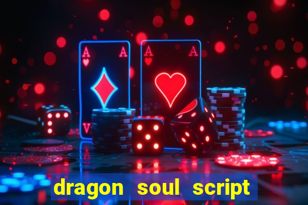 dragon soul script no key